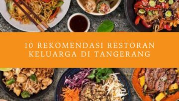 Rekomendasi Restoran Keluarga di Tangerang