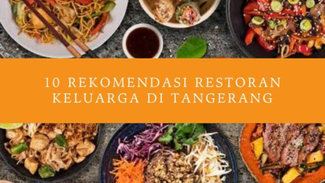 Rekomendasi Restoran Keluarga di Tangerang