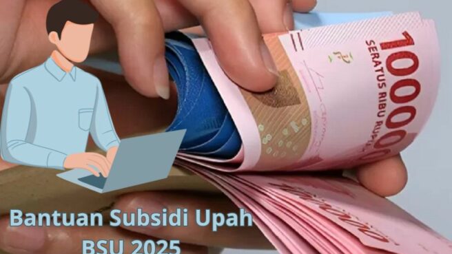 Bantuan Subsidi Upah BSU 2025